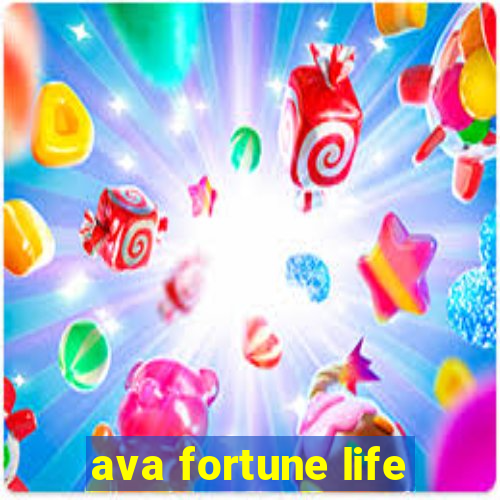 ava fortune life